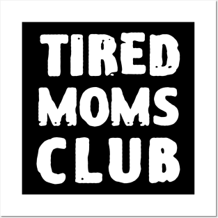 Tired moms club Posters and Art